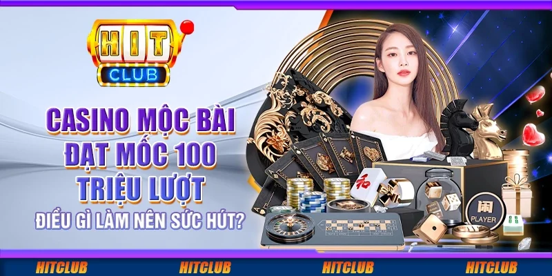 Casino Mộc Bài đạt mốc 100 triệu lượt khách từ Việt Nam – Điều gì làm nên sức hút?