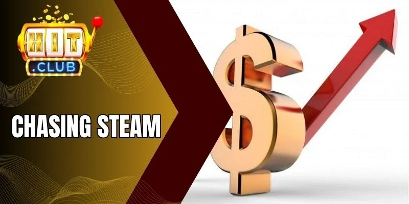 Cách Chasing Steam hoạt động