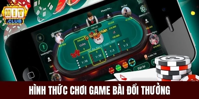 Hình thức chơi game bài đổi thưởng