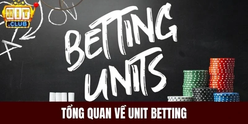 Tổng quan về Unit Betting